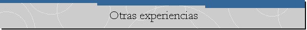 Otras experiencias