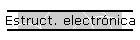 Estruct. electrnica
